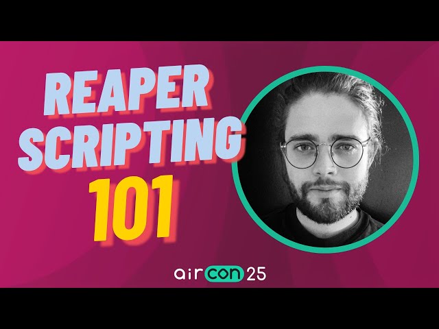 Scripting in Reaper 101 | AirCon25
