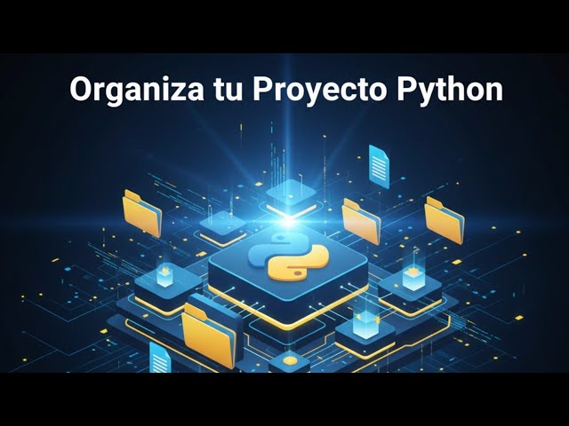 📂 Estructura de Proyectos en Python | Guía Paso a Paso ✨
