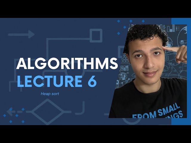Algorithms - Lecture 6 | Heap Sort - Heap Sort Algorithm