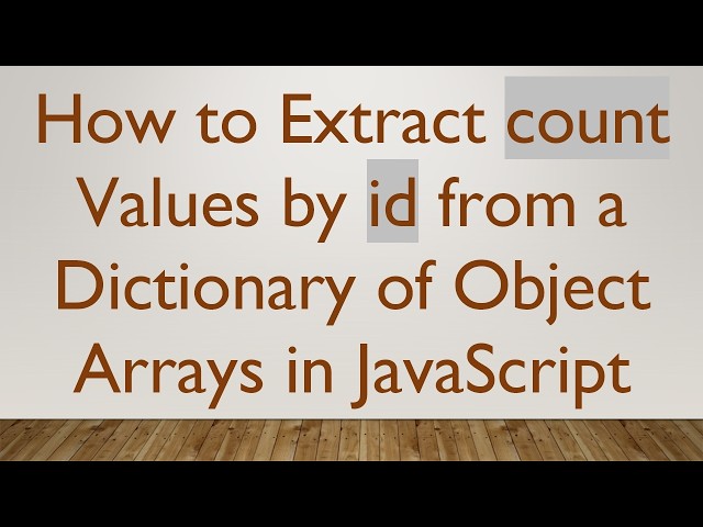 How to Extract count Values by id from a Dictionary of Object Arrays in JavaScript