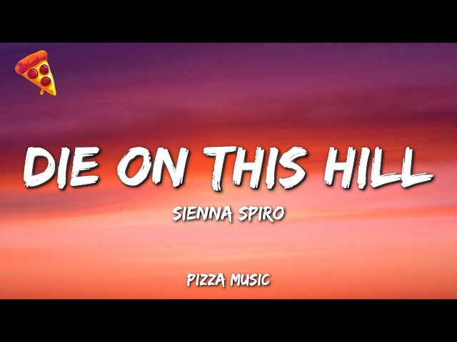 SIENNA SPIRO - Die On This Hill (Lyrics)
