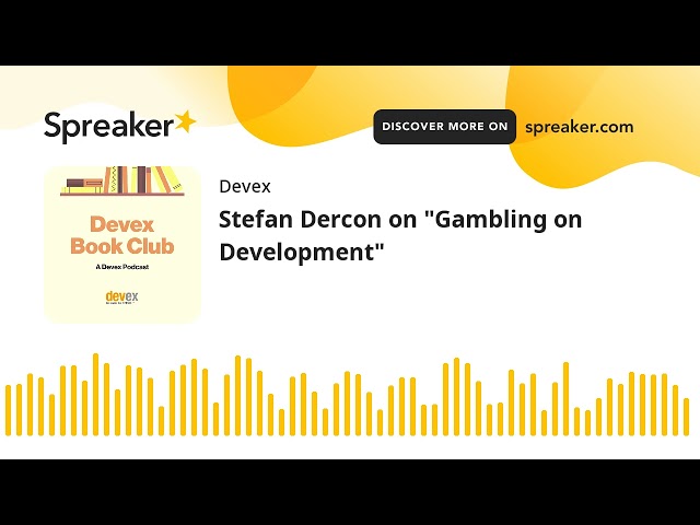 #4: Stefan Dercon on "Gambling on Development"