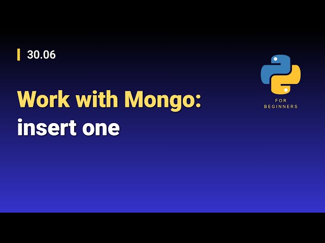 [Python for Beginners]: 30.06. Work with Mongo: insert one