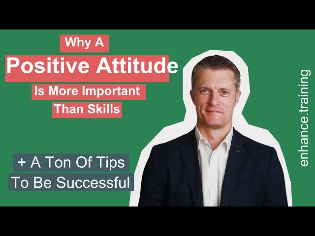Why You Should Value A Positive Attitude Before Skills At Work
