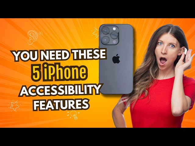 You Need to Know These Five iPhone Accessibility Features