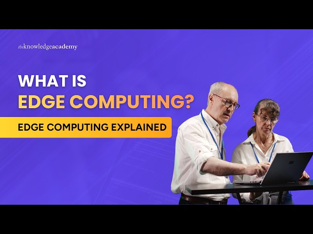 What Is Edge Computing? | Edge Computing Explained | The Knowledge Academy