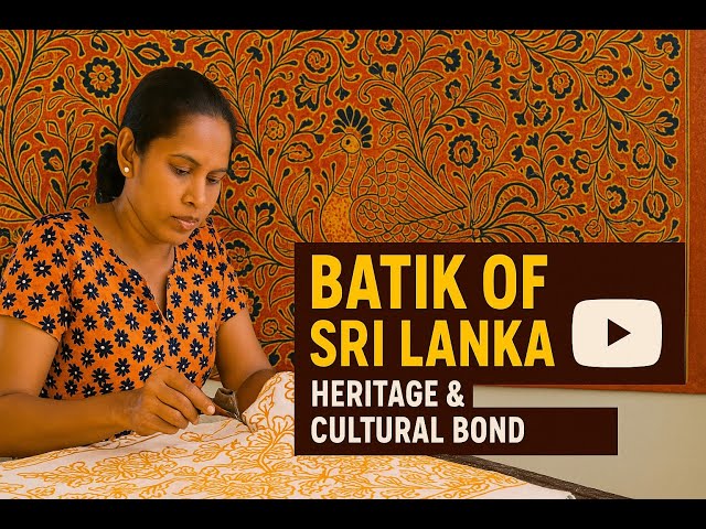 The Heart of Sri Lankan Batik: Tradition, Culture & Timeless Beauty