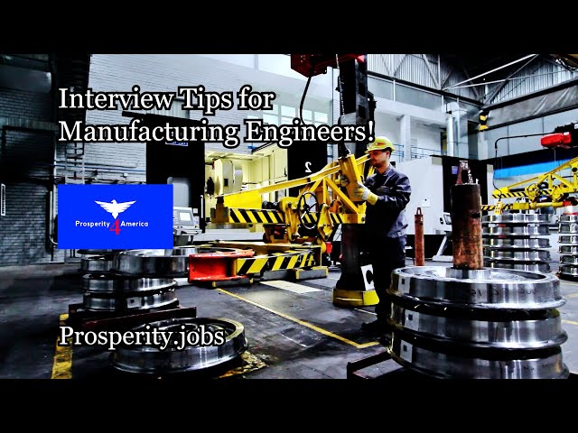 Interview Tips for Manufacturing Engineers!
