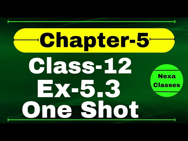 One Shot Ex 5.3 Class12 | Chapter 5 | Class 12 One Shot Ex 5.3 Math | Ex 5.3 Class 12 in One Shot