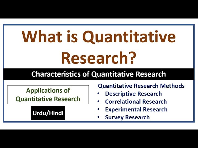 What is Quantitative Research? Methods of Quantitative Research-Uses of Quantitative Research