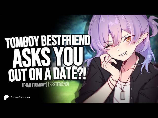 [F4M] - Your Tomboy Bestfriend Asks You For A Date?!
