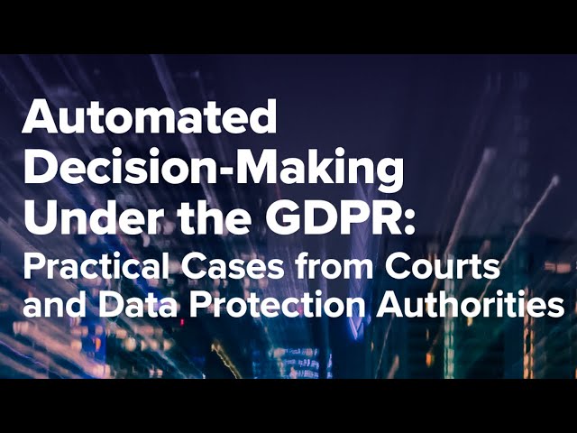 Automated Decision Making & Profiling: Lessons from Court & DPA Decisions