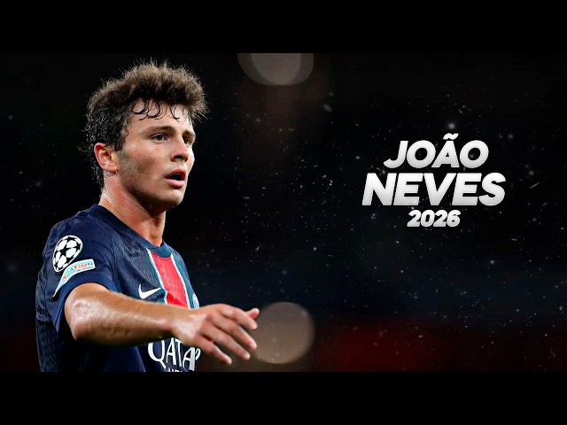 João Neves - Full Season Show - 2026ᴴᴰ