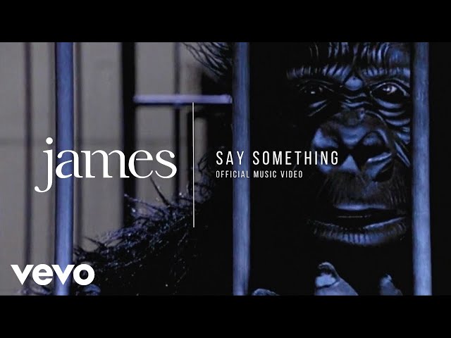 James - JAMES - Say Something (Official Music Video) [HD]