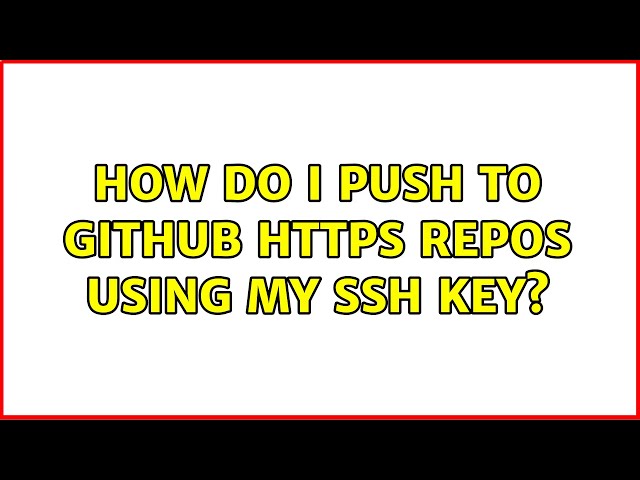 How do I push to GitHub https repos using my ssh key? (3 Solutions!!)