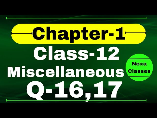 Q16 Miscellaneous Exercise Chapter1 Class 12 Math || Class 12 Miscellaneous Exercise Chapter1 Q17