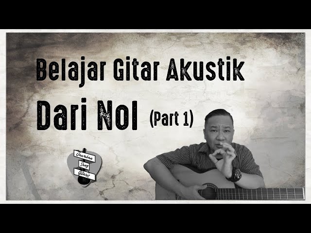 Belajar Gitar Akustik Dari Nol (Part 1)