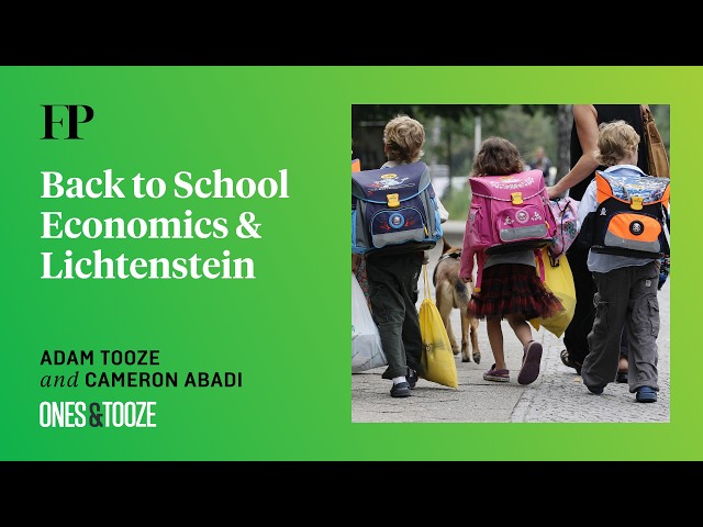 Adam Tooze on Back to School Economics (plus: Lichtenstein) | Ones and Tooze Ep. 258