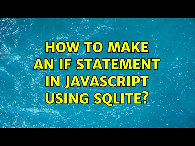 How to make an if statement in javascript using sqlite? (2 Solutions!!)