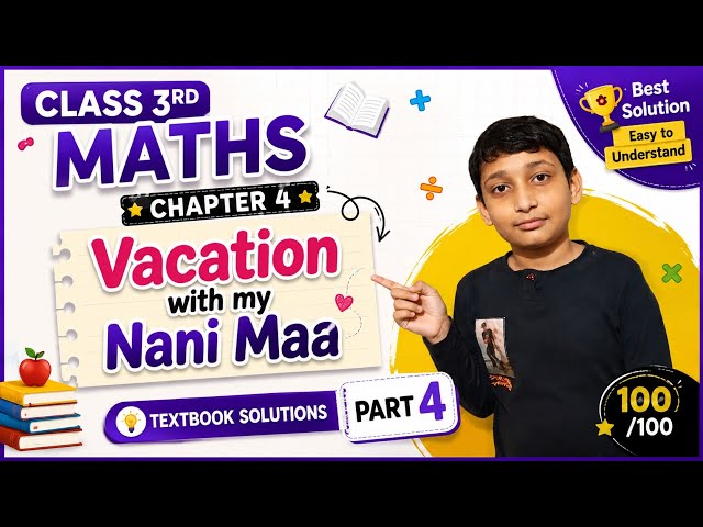VACATION WITH MY NANI MAA | Class 3 Maths Chapter 4 | Textbook Solutions Part 3 | Easy Explanation