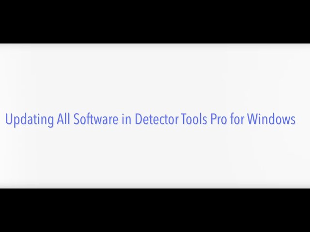Update All Software in Detector Tools Pro (windows only)