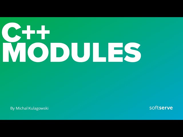 C++ Modules by Michal Kulagowski