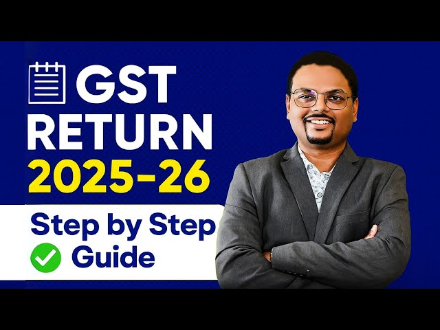 GST Return Filing 2025-26 Full Tutorial | Step by Step Guide for Beginners