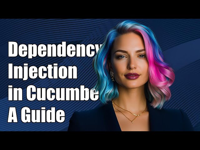 Understanding Dependency Injection in Cucumber: A Comprehensive Guide