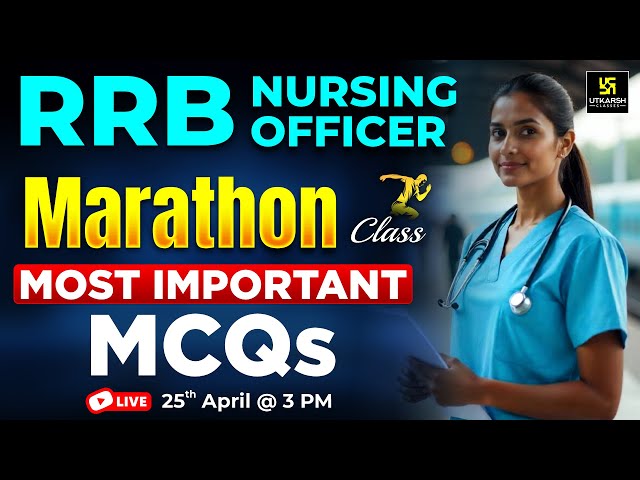 RRB Nursing Officer/Superintendent 2025 | Most Imp. MCQs | RRB Nursing Marathon Class