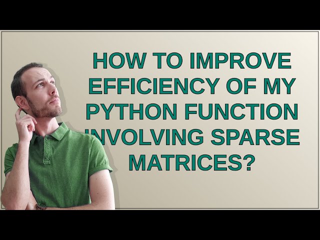 How to improve efficiency of my python function involving sparse matrices?