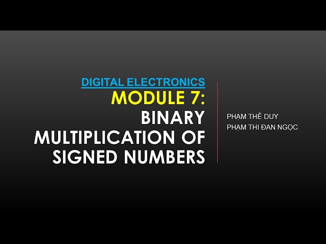 Module 7:  Binary Multiplication of Signed Numbers 2s Complement Binary Multiplication