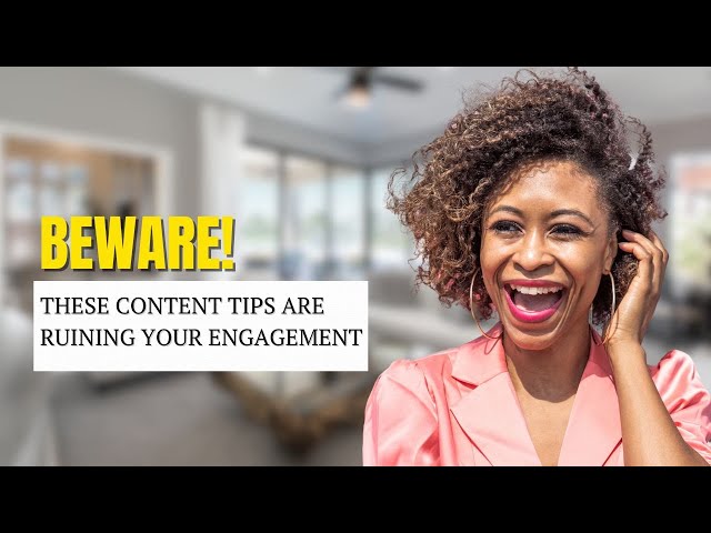 Beware! These Content Tips Are Ruining Your Engagement