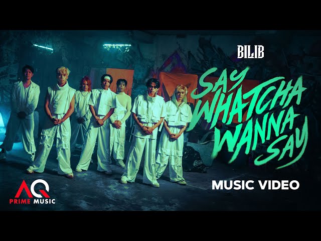 BILIB 'SAY WHATCHA WANNA SAY' Music Video | AQ Prime Music