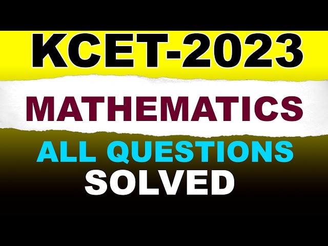KCET - 2023 | MATHEMATICS | ALL QUESTIONS SOLVED | ⁨@AbhiramsMathsMarathon⁩