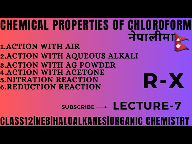 Chemical properties of chloroform and its uses. lecture-7 class12|NEB|BSc|Organic Chemistry 🧪