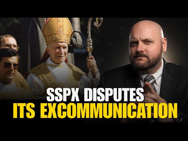 SSPX Disputes Its Excommunication - Here's My Thoughts