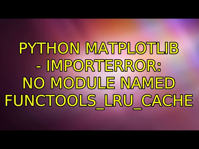 Ubuntu: Python matplotlib - ImportError: No module named functools_lru_cache