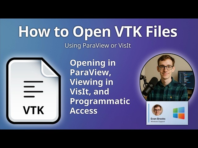 How to Open VTK Files (Visualization Toolkit Data)