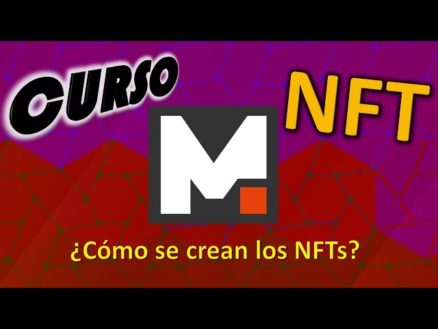 Mintable | Curso de NFTs | Clase 4 | Cómo se crean los NFTs