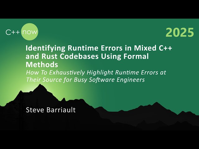 How to Pinpoint Runtime Errors in Mixed C++ & Rust Code For Busy Engineers - Steve Barriault  C++Now