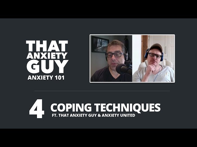 Anxiety 101 - Ep 04 - Coping Techniques