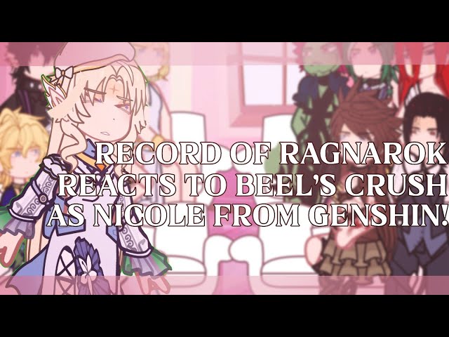 Record of Ragnarok reacts to BEEL'S crush as NICOLE from genshin impact!|2x[Beel x Nicole]