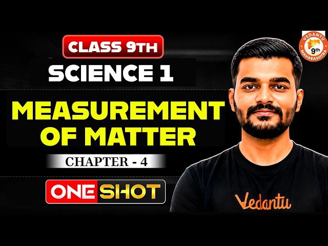 Measurement of Matter Class 9 One Shot | Science 1 Chapter 4 Class 9 MH Board 2027 | By Harshal Sir