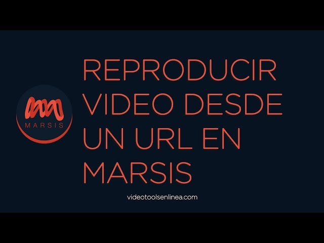 Aprende Mas con videotools Reproducir un video desde un URL En marsis