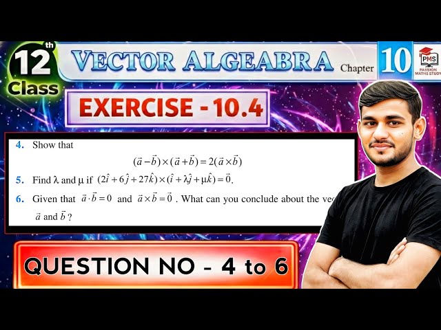 Class 12 Ex 10.4 Q4 to 6 Math | Vector Algebra | Q5 Ex 10.4 Class 12 Math | Ex 10.4 Q6 Class 12 Math
