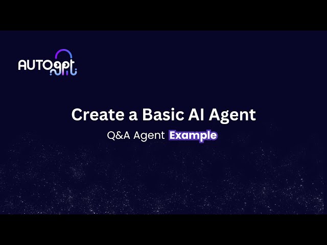 Create a Basic AI Agent with AutoGPT: Q&A Agent Example