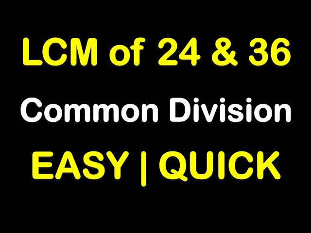 Find the LCM of 24 and 36 Using the Common Division (Ladder) Method Easily | Step-by-Step Maths