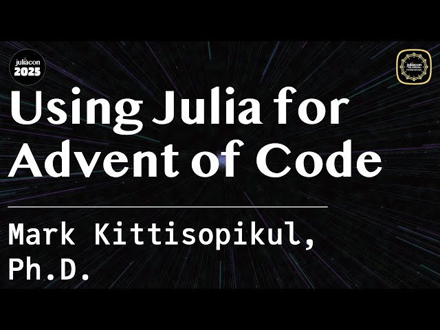 Using Julia for Advent of Code | Kittisopikul,  | JuliaCon Global 2025