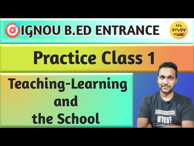 🎯 IGNOU B.ED ENTRANCE || Teaching Learning and the school || Practice Class 1 || IGNOU BED CLASS ||