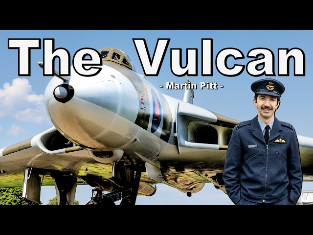 The Avro Vulcan | Martin Pitt's Story | Part 1